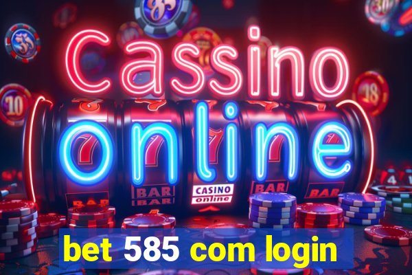 bet 585 com login